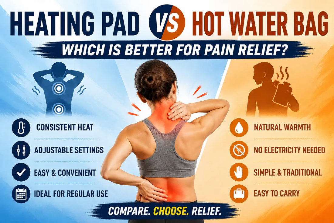 Heating Pad vs Hot Water Bag: Which Is Better for Pain Relief?